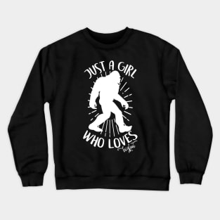 just a girl who loves bigfoot Crewneck Sweatshirt